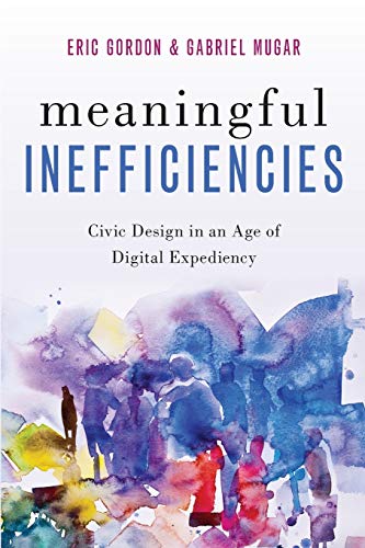 Book Meaningful Inefficiencies: Civic Design in an Age of Digital Expediency free