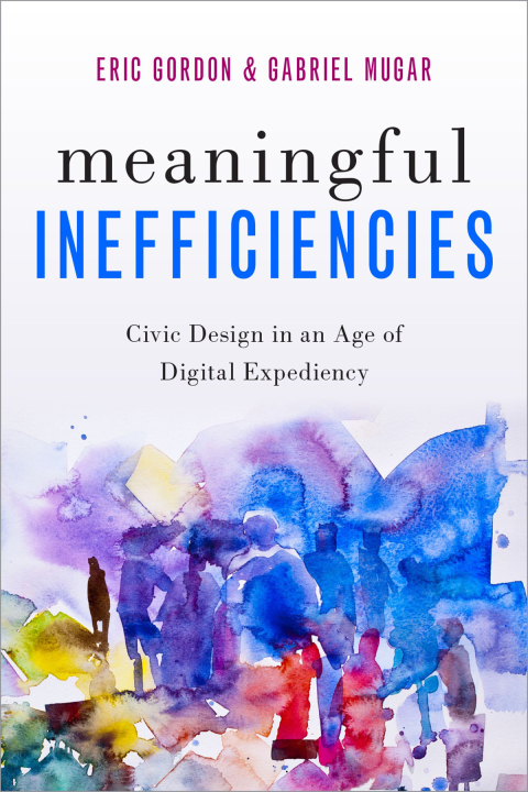 Book Meaningful Inefficiencies: Civic Design in an Age of Digital Expediency free
