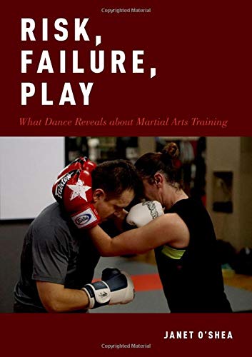 Book Risk, Failure, Play: What Dance Reveals about Martial Arts Training free