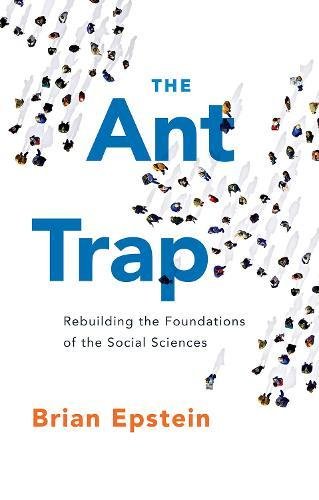 Book The Ant Trap: Rebuilding the Foundations of the Social Sciences (Oxford Studies in Philosophy of Science) free