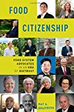 Book Food Citizenship: Food System Advocates in an Era of Distrust free