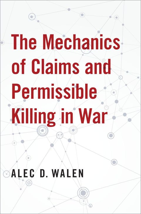 Book The Mechanics of Claims and Permissible Killing in War free Book The Mechanics of Claims and Permissible Killing in War free