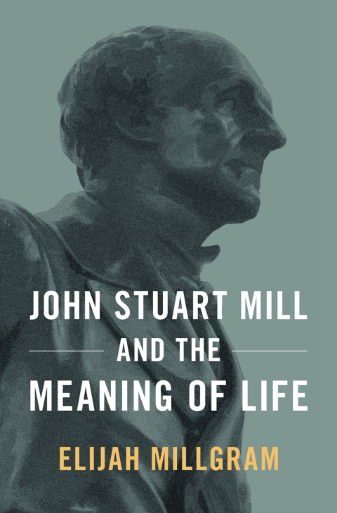 Book John Stuart Mill and the Meaning of Life free