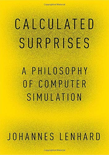 Book Calculated Surprises: A Philosophy of Computer Simulation (Oxford Studies in Philosophy of Science) free