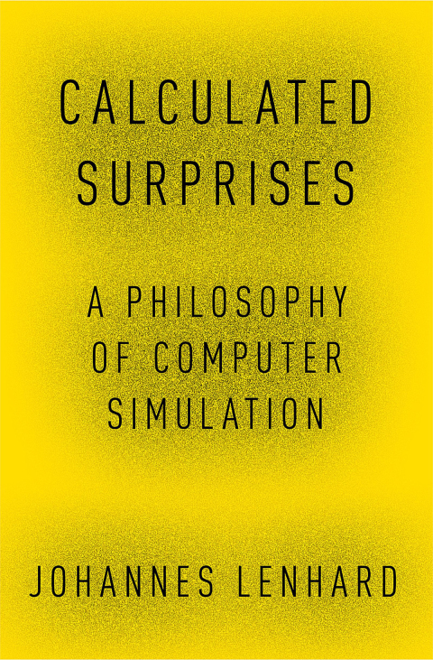 Book Calculated Surprises: A Philosophy of Computer Simulation (Oxford Studies in Philosophy of Science) free