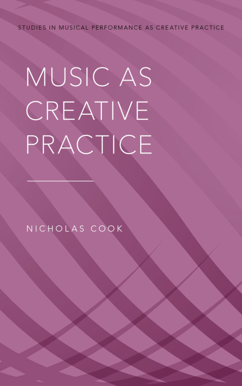 Book Music as Creative Practice (Studies in Musical Perf as Creative Prac) free