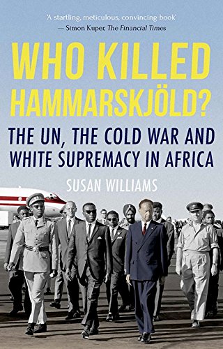 Book Who Killed Hammarskjold?: The UN, the Cold War and White Supremacy in Africa free