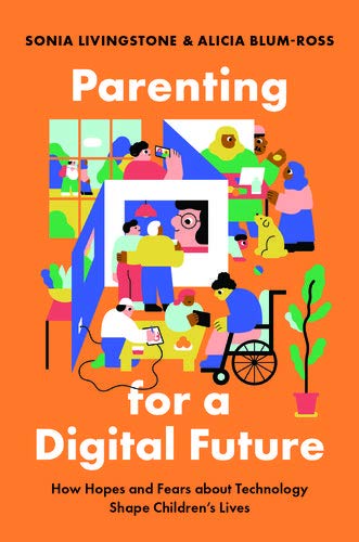 Book Parenting for a Digital Future: How Hopes and Fears about Technology Shape Children's Lives free