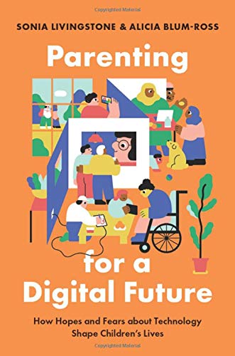 Book Parenting for a Digital Future: How Hopes and Fears about Technology Shape Children's Lives free