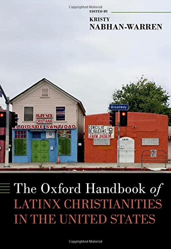 Book The Oxford Handbook of Latinx Christianities in the United States (OXFORD HANDBOOKS SERIES) free