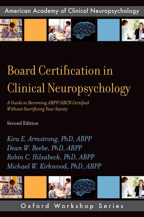 Book Board Certification in Clinical Neuropsychology: A Guide to Becoming ABPP/ABCN Certified Without Sacrificing Your Sanity (AACN Workshop Series) free