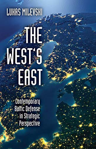 Book The West's East: Contemporary Baltic Defense in Strategic Perspective free