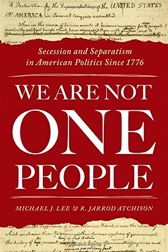 Book We Are Not One People: Secession and Separatism in American Politics Since 1776 free