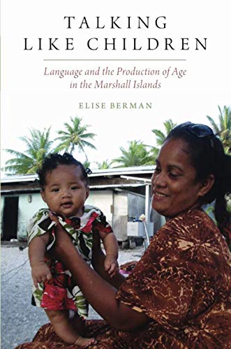 Book Talking Like Children: Language and the Production of Age in the Marshall Islands (Oxf Studies in Anthropology of Language) free