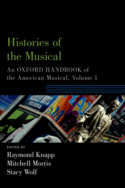 Book Histories of the Musical: An Oxford Handbook of the American Musical, Volume 1 (Oxford Handbooks) free