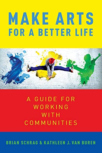 Book Make Arts for a Better Life: A Guide for Working with Communities free