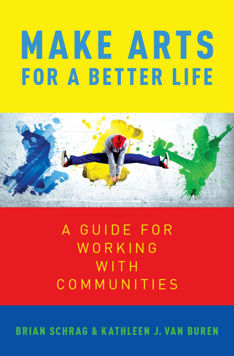 Book Make Arts for a Better Life: A Guide for Working with Communities free