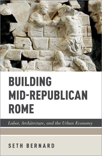 Book Building Mid-Republican Rome: Labor, Architecture, and the Urban Economy free