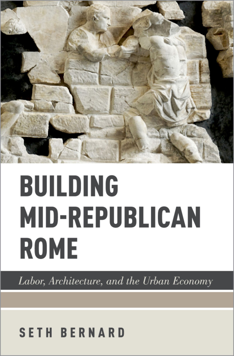 Book Building Mid-Republican Rome: Labor, Architecture, and the Urban Economy free