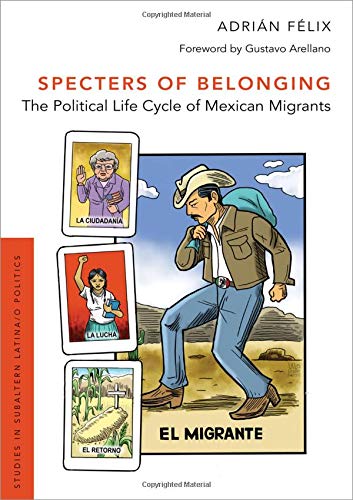 Book Specters of Belonging: The Political Life Cycle of Mexican Migrants (Studies in Subaltern Latina/o Politics) free