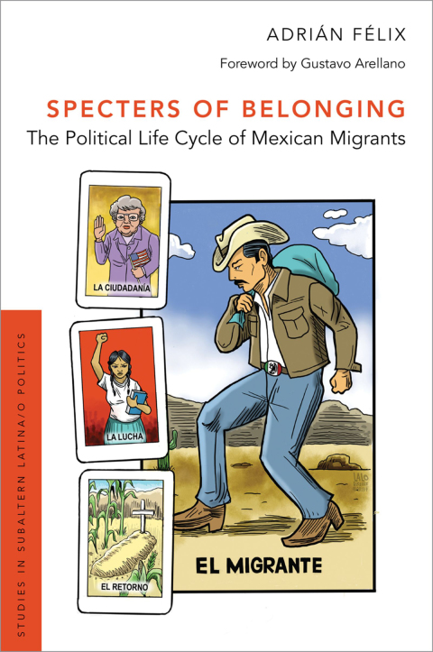 Book Specters of Belonging: The Political Life Cycle of Mexican Migrants (Studies in Subaltern Latina/o Politics) free