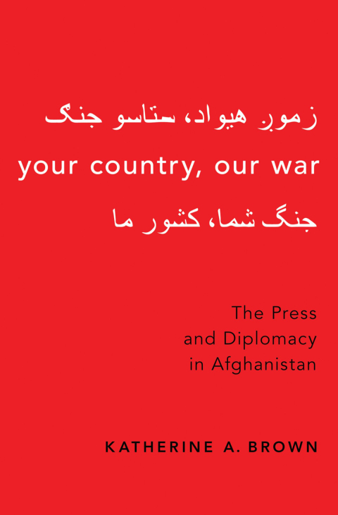 Book Your Country, Our War: The Press and Diplomacy in Afghanistan free