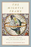 Book The Mightie Frame: Epochal Change and the Modern World free