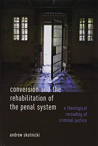Book Conversion and the Rehabilitation of the Penal System: A Theological Rereading of Criminal Justice free