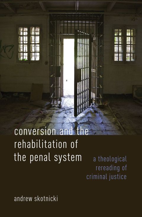 Book Conversion and the Rehabilitation of the Penal System: A Theological Rereading of Criminal Justice free