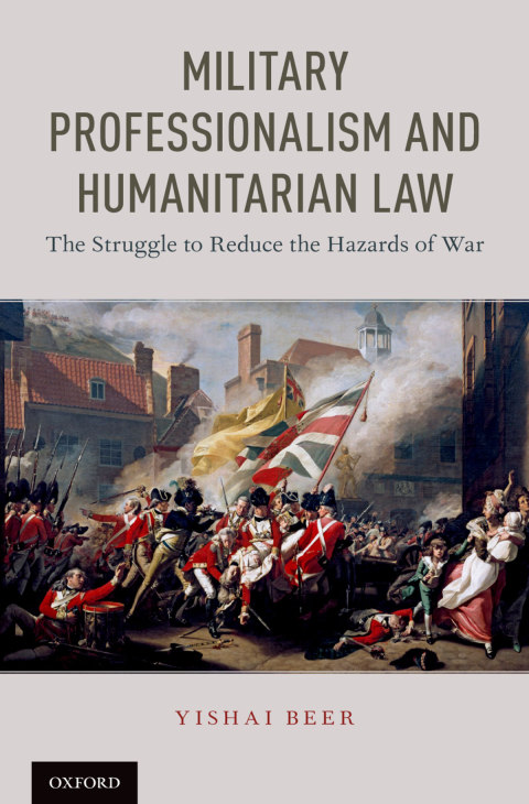 Book Military Professionalism and Humanitarian Law: The Struggle to Reduce the Hazards of War free