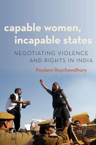 Book Capable Women, Incapable States: Negotiating Violence and Rights in India (Modern South Asia) free