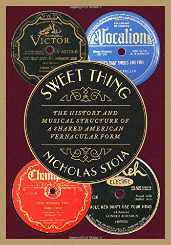Book Sweet Thing: The History and Musical Structure of a Shared American Vernacular Form (OXFORD STUDIES IN MUSIC THEORY) free
