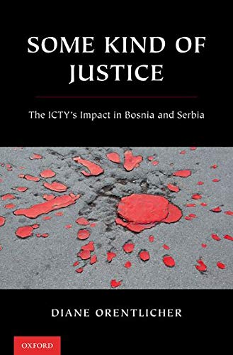 Book Some Kind of Justice: The ICTY's Impact in Bosnia and Serbia free