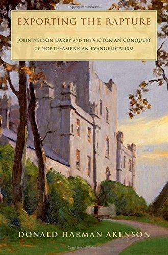 Book Exporting the Rapture: John Nelson Darby and the Victorian Conquest of North-American Evangelicalism free
