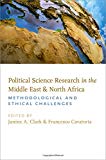 Book Political Science Research in the Middle East and North Africa: Methodological and Ethical Challenges free