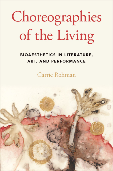 Book Choreographies of the Living: Bioaesthetics in Literature, Art, and Performance free