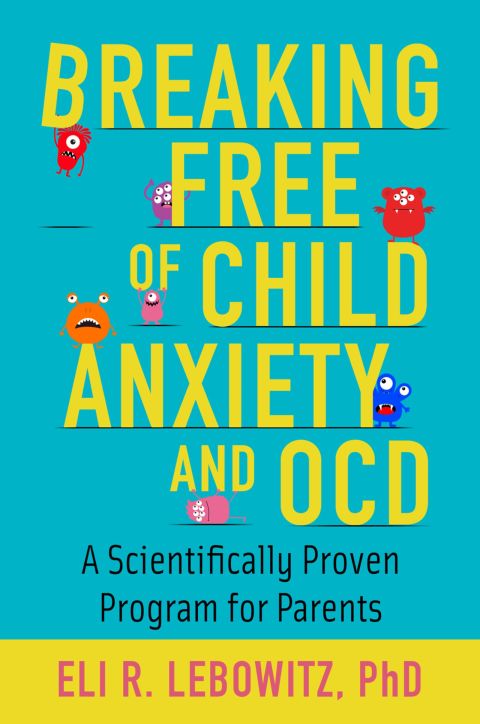 Book Breaking Free of Child Anxiety and OCD: A Scientifically Proven Program for Parents free