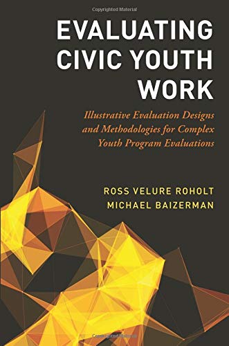 Book Evaluating Civic Youth Work: Illustrative Evaluation Designs and Methodologies for Complex Youth Program Evaluations free