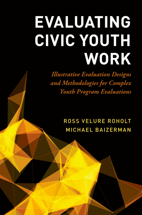 Book Evaluating Civic Youth Work: Illustrative Evaluation Designs and Methodologies for Complex Youth Program Evaluations free