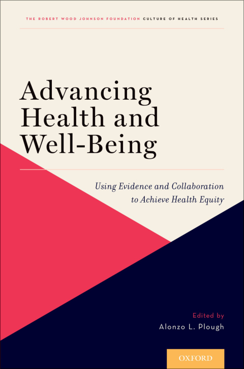 Book Advancing Health and Well-Being: Using Evidence and Collaboration to Achieve Health Equity (Culture of Health Book 2) free