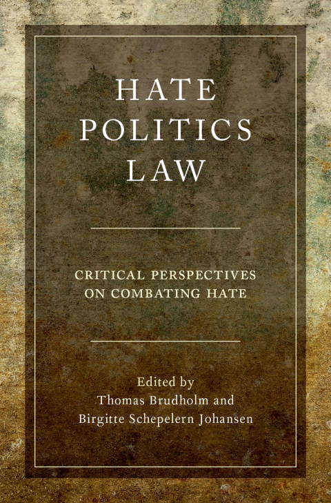 Book Hate, Politics, Law: Critical Perspectives on Combating Hate (Studies in Penal Theory and Philosophy) free