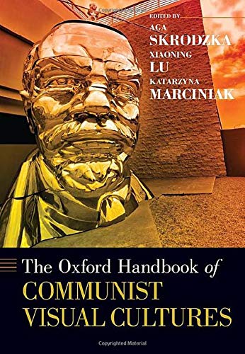 Book The Oxford Handbook of Communist Visual Cultures (Oxford Handbooks) free