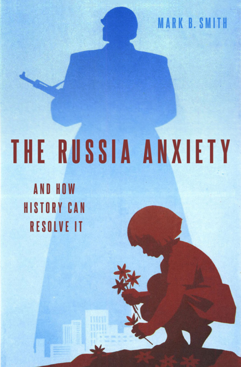 Book The Russia Anxiety: And How History Can Resolve It free