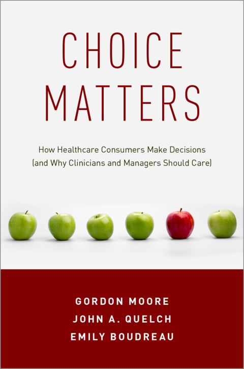 Book Choice Matters: How Healthcare Consumers Make Decisions (and Why Clinicians and Managers Should Care) free