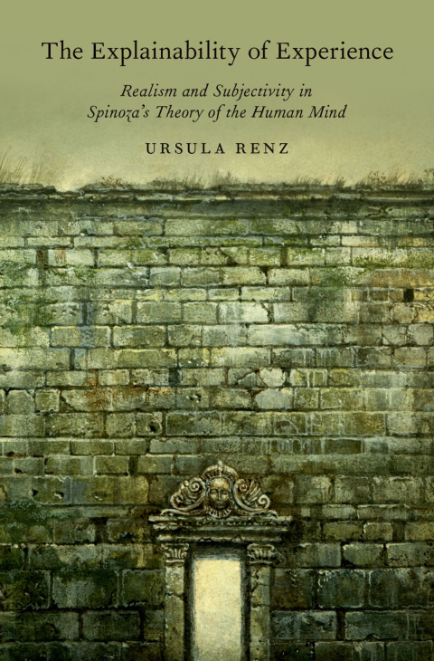 Book The Explainability of Experience: Realism and Subjectivity in Spinoza's Theory of the Human Mind free