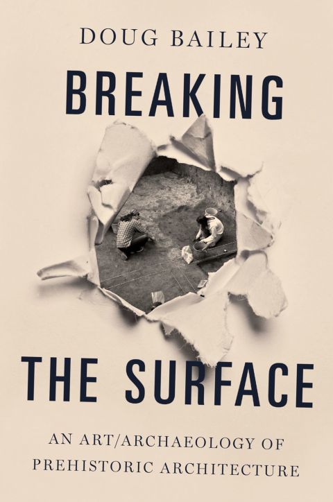 Book Breaking the Surface: An Art/Archaeology of Prehistoric Architecture free