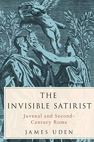Book The Invisible Satirist: Juvenal and Second-Century Rome free