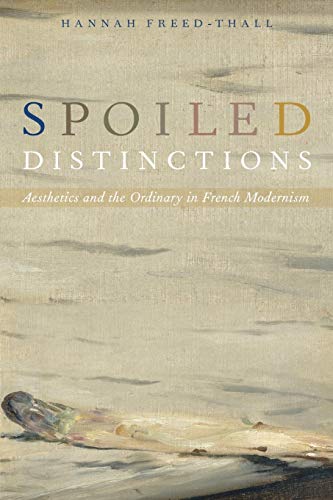Book Spoiled Distinctions: Aesthetics and the Ordinary in French Modernism free