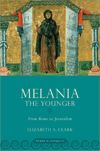 Book Melania the Younger: From Rome to Jerusalem (WOMEN IN ANTIQUITY) free