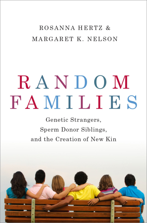 Book Random Families: Genetic Strangers, Sperm Donor Siblings, and the Creation of New Kin free